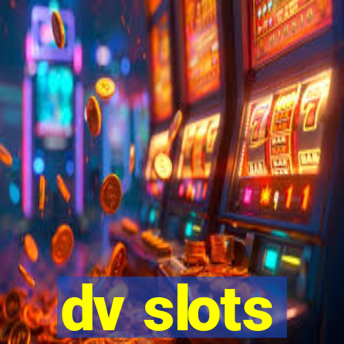 dv slots